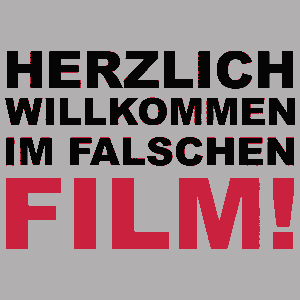 herzlich willkommen im falschen film